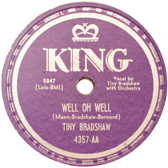 Tiny Bradshaw, Well Oh Well/I Hate You, King Records 