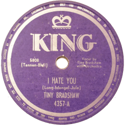 Tiny Bradshaw, I Hate You, King Records
