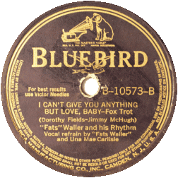 Fats Waller, I Cant Give You Anything But Love, Baby, Bluebird, 10573-B